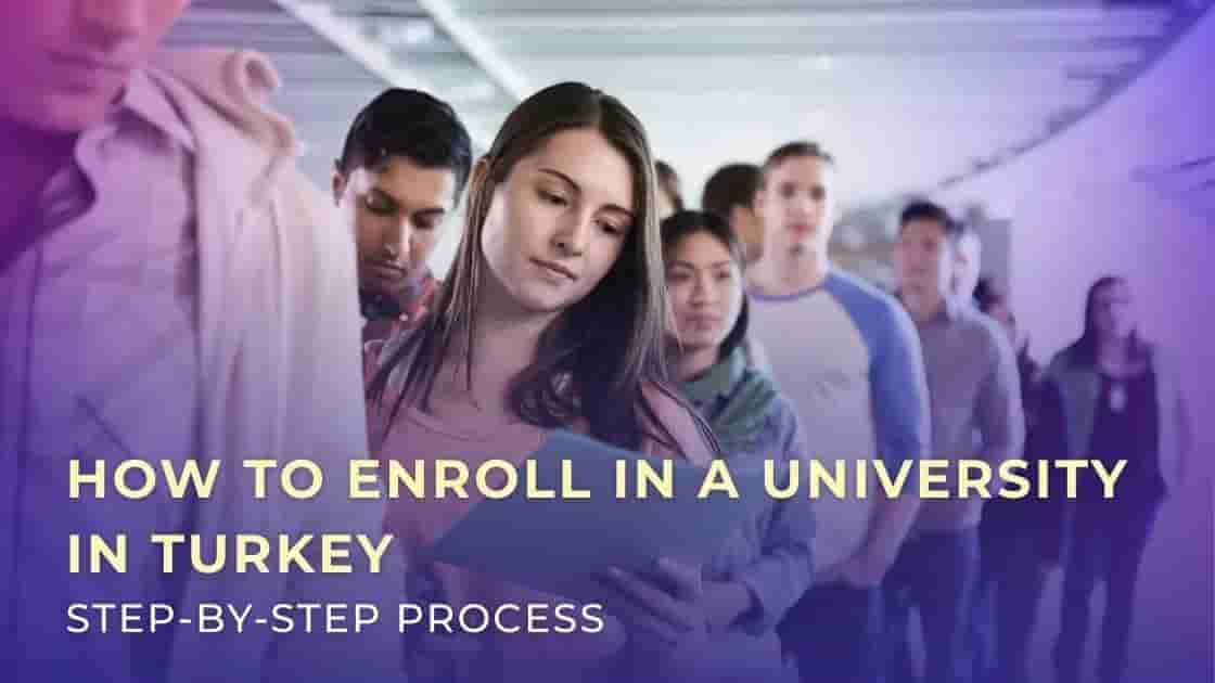 How to Enroll in a University in Turkey: Step-by-Step Process