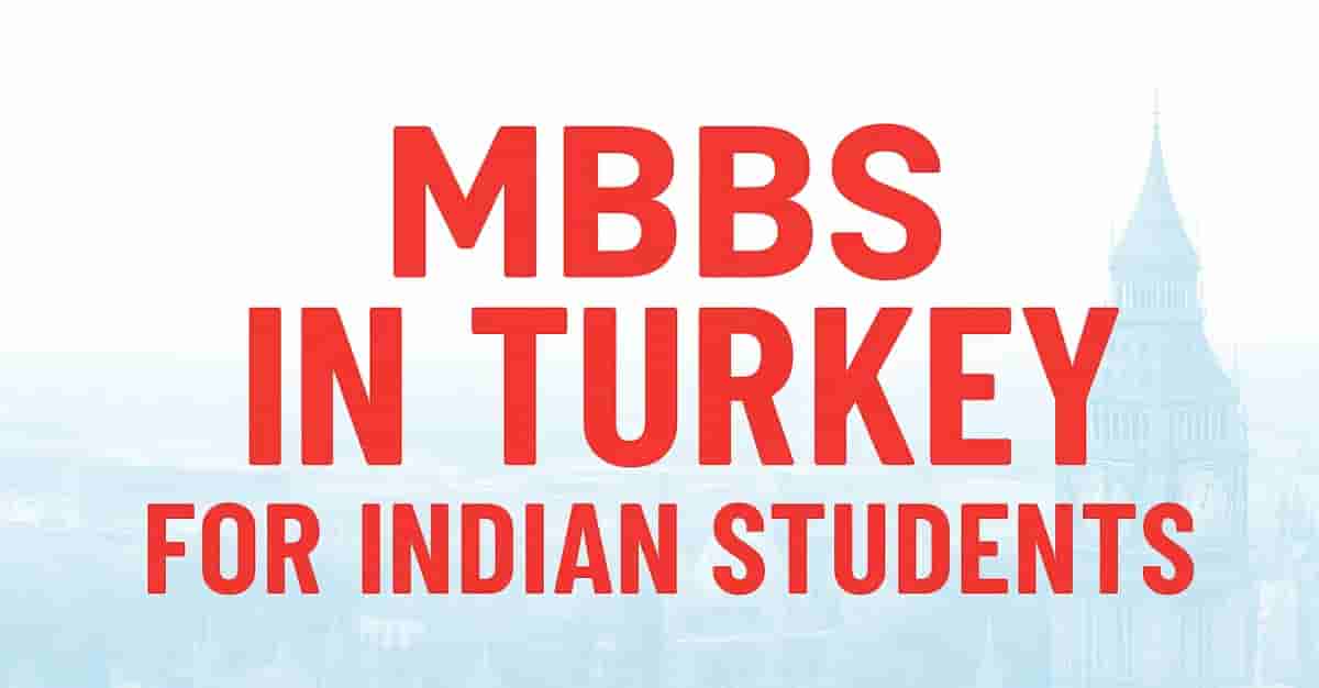 MBBS in Turkey for Indian Students:Top Universities, Requirements & Career Scope